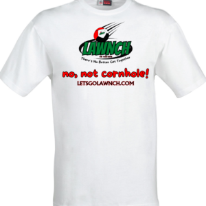 LAWNCH Custom Not Cornhole T-Shirt
